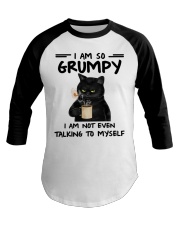 I Am So Grumpy - I Am Not Event Talking To Myself Baseball Tee tile