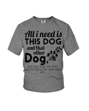 Au I Need Is This Dog And That Other Dog Youth T-Shirt tile