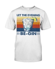 Let The Evening Be-gin Classic T-Shirt front