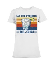 Let The Evening Be-gin Premium Fit Ladies Tee tile