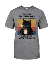 My Coffee And I Are Having A Moment Classic T-Shirt front