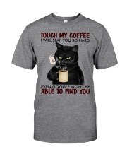 Touch My Coffee Classic T-Shirt front