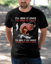 I'll Jerk It Once - I'll Jerk It Twice Classic T-Shirt apparel-classic-tshirt-lifestyle-front-50