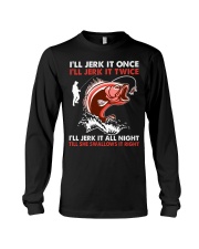 I'll Jerk It Once - I'll Jerk It Twice Long Sleeve Tee tile