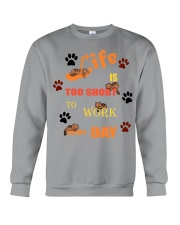 Life Is Too Short To Work Every Day Crewneck Sweatshirt tile