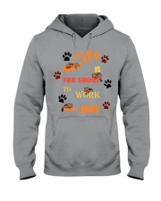 Life Is Too Short To Work Every Day Hooded Sweatshirt tile