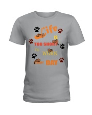 Life Is Too Short To Work Every Day Ladies T-Shirt front