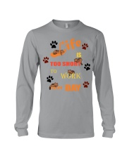 Life Is Too Short To Work Every Day Long Sleeve Tee tile