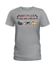 Sorry I'm Late - My Dogs Were Laying On Me Ladies T-Shirt front