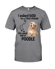 I Asked God For A True Friend He Sent Me A Poodle Classic T-Shirt tile