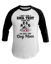 I Just Took A Dna Test - Turns Out Im That Dog Mom Baseball Tee tile