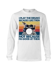 I Play The Drums Because I Like Them Long Sleeve Tee tile