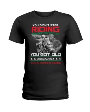 Old Because You Stopped Riding Ladies T-Shirt front
