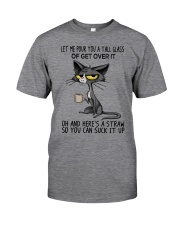 Let Me Pour You A Tall Glass Of Get Over It Classic T-Shirt front