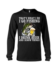 I Go Fishing - I Drink Beer And I Know Things Long Sleeve Tee tile