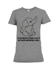 If My Mouth Doesn't Say It My Face Definitely Will Premium Fit Ladies Tee tile