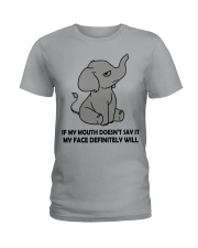 If My Mouth Doesn't Say It My Face Definitely Will Ladies T-Shirt front