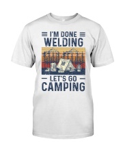 I'm Done Welding - Let's Go Camping Classic T-Shirt tile