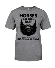 Horses Are Cool - But Have You Ever Ridden A Beard Classic T-Shirt front