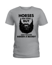 Horses Are Cool - But Have You Ever Ridden A Beard Ladies T-Shirt tile
