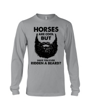 Horses Are Cool - But Have You Ever Ridden A Beard Long Sleeve Tee tile