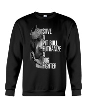 Save A Pit Bull Euthanize A Dog Fighter Crewneck Sweatshirt tile