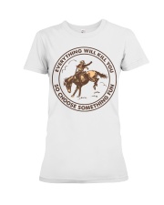 Everything Will Kill You - So Choose Something Fun Premium Fit Ladies Tee tile