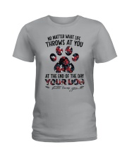 At The End Of The Day - Your Dog Still Love You Ladies T-Shirt front