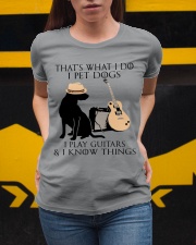 I Pet Dogs - I Play Guitars And I Know Things Ladies T-Shirt apparel-ladies-t-shirt-lifestyle-04