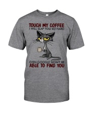 Touch My Coffee Classic T-Shirt front