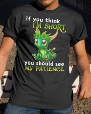 If You Think I'm Short You Should See My Patience Classic T-Shirt apparel-classic-tshirt-lifestyle-28