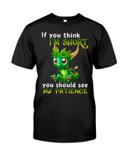 If You Think I'm Short You Should See My Patience Classic T-Shirt front