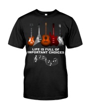 Life Is Full Of Improtant Choices Classic T-Shirt front