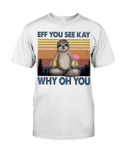 Limited Edition - Eff You See Kay - Why Oh You Classic T-Shirt front