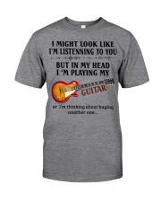 I Might Look Like I'm Listenning To You Classic T-Shirt front