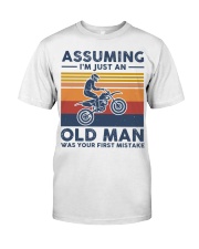 Assuming Im Just an Old Man Was Your First Mistake Classic T-Shirt front