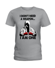 I Don't Need A Weapon - I Am One Ladies T-Shirt tile