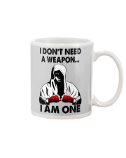 I Don't Need A Weapon - I Am One Mug tile