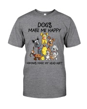 Dogs Make Me Happy - Humans Make My Head Hurt Classic T-Shirt front