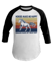 Horses Make Me Happy - Humans Make My Head Hurt Baseball Tee tile