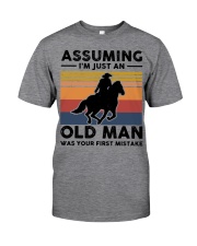 Assuming Im Just An Old Man Was Your First Mistake Classic T-Shirt front