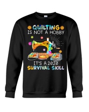 Quilting Is Not A Hobby It's A 2020 Survival Skill Crewneck Sweatshirt tile