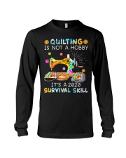 Quilting Is Not A Hobby It's A 2020 Survival Skill Long Sleeve Tee tile