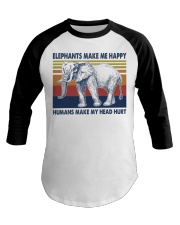 Elephants Make Me Happy - Humans Make My Head Hurt Baseball Tee tile