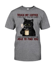Touch My Coffee Classic T-Shirt front