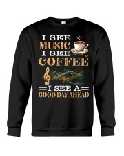 I See Music I See Coffee I See A Good Day Ahead Crewneck Sweatshirt tile