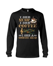 I See Music I See Coffee I See A Good Day Ahead Long Sleeve Tee tile