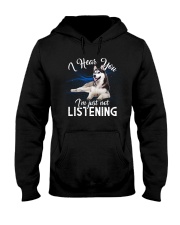 I Hear You I'm Just Not Listening Hooded Sweatshirt tile