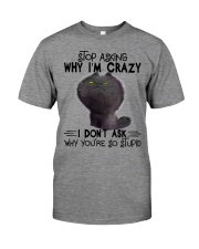 Stop Asking Why I'm Crazy Premium Fit Mens Tee tile