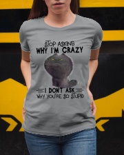 Stop Asking Why I'm Crazy Ladies T-Shirt apparel-ladies-t-shirt-lifestyle-04